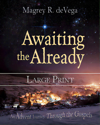 Awaiting The Already: An Advent Journey Through The Gospels, De Devega, Magrey. Editorial Abingdon Pr, Tapa Blanda En Inglés