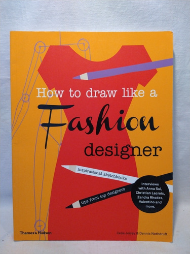 How To Draw Like A Fashion Designer - Joicey Y Nothdruft - 