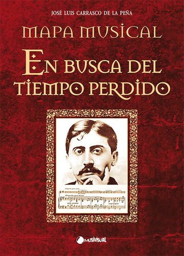 Mapa Musical En Busca Del Tiempo Perdido, De Jose Luis Carrasco De La Peña. Editorial Musivisual, Tapa Blanda En Español, 2017