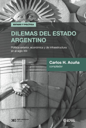 Dilemas Del Estado Argentino - Carlos Acuña