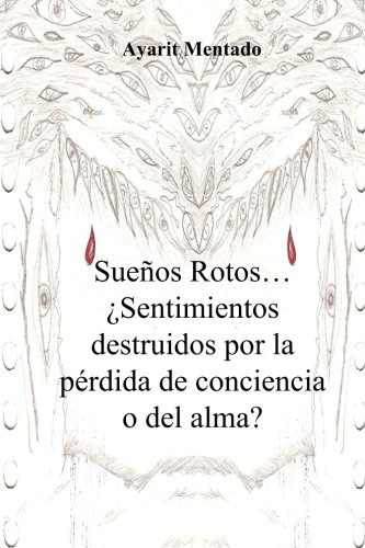 Sueños Rotos?  : ¿sentimientos Destruidos Por La Perdida De