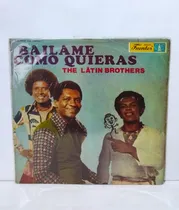 Comprar Vinilo The Latin Brothers- Bailame Como Quieras 1977 Fuentes