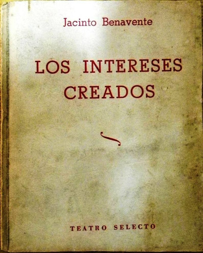 Los Intereses Creados - Jacinto Benavente - Teatro - 1957