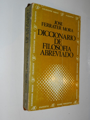 Diccionario De Filosofia Abreviado - Ferrater Mora -