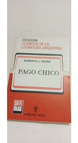521 Pago Chico - Roberto J. Payro - Editorial Abril 
