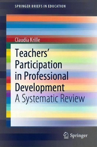 Teachers' Participation In Professional Development : A Systematic Review, De Claudia Krille. Editorial Springer Nature Switzerland Ag, Tapa Blanda En Inglés
