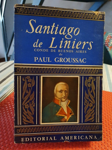 Santiago Liniers Conde De Buenos Aires Paul Groussag