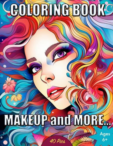 Libro: Makeup And More Coloring Book: Color Faces And Costum