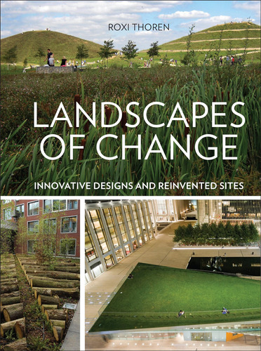 Libro: Landscapes Of Change: Innovative Designs For Reinvent