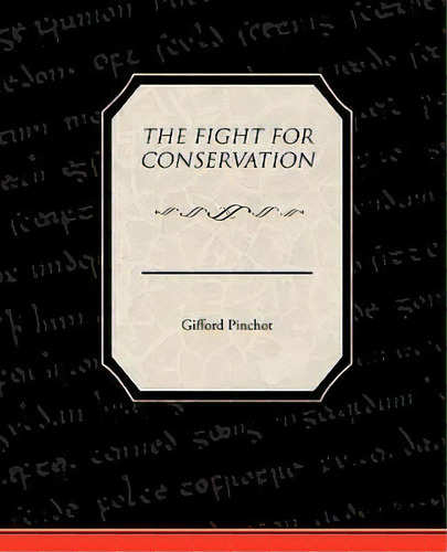 The Fight For Conservation, De Gifford Pinchot. Editorial Book Jungle, Tapa Blanda En Inglés