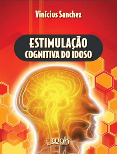 Estimulacao Cognitiva Do Idoso: Estimulacao Cognitiva Do Idoso, De Sanchez, Vinicius. Wak Editora, Capa Mole, Edição 1 Em Português, 2022