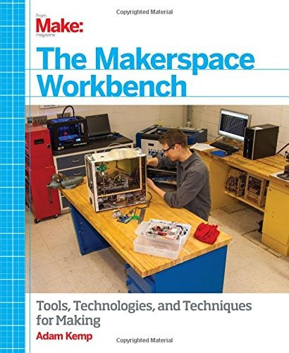 Libro The Makerspace Workbench: Tools, Technologies, And T