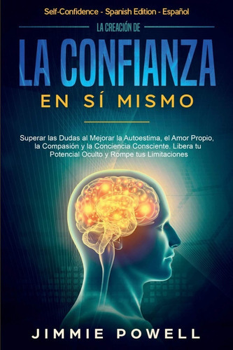 La Creación De La Confianza En Sí Mismo: Superar Las, De Powell, Jimmie. Editorial Create Your Reality, Tapa Blanda En Español, 2019