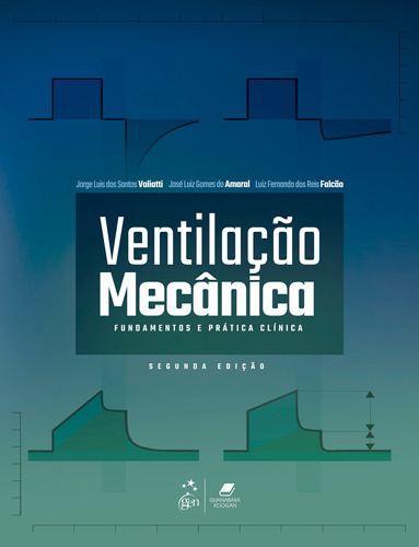 Ventilação Mecânica - Fundamentos e Prática Clínica, de VALIATTI, Jorge Luis dos Santos. Editora Guanabara Koogan Ltda., capa mole em português, 2021