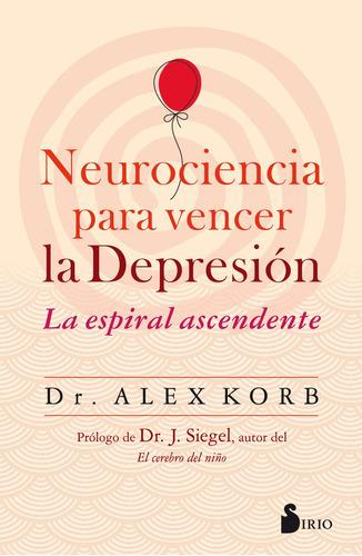Libro Neurociencia Para Vencer La Depresion, De Korb Dr. Alex. Editorial Sirio, Tapa Blanda En Español, 2022