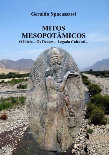 Livro Mitos Mesopotâmicos. O Início... Os Deuses... (legado)