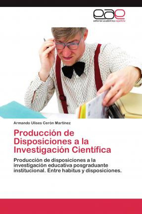 Libro Produccion De Disposiciones A La Investigacion Cien...
