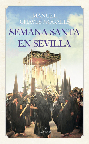 Semana Santa En Sevilla, De Chaves Nogales, Manuel. Editorial Almuzara, Tapa Blanda En Español