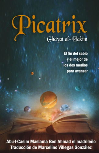 Libro: Picatrix: El Fin Del Sabio Y El Mejor De Los Dos Medi