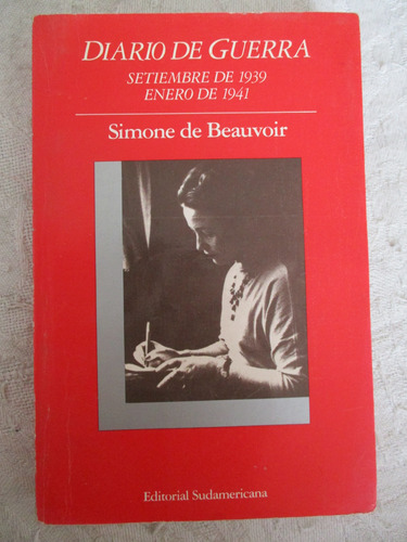 Simone De Beauvoir - Diario De Guerra : 1939 - 1941