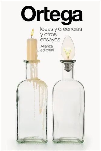 Ideas Y Creencias Y Otros Ensayos - Ortega Y Gasset, Josã©