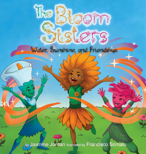 The Bloom Sisters: Water, Sunshine, And Friendship, De Jordan, Jasmine. Editorial Lightning Source Inc, Tapa Dura En Inglés