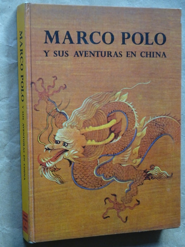 M.rugoff. Marco Polo Y Sus Aventuras En China.ilustraciones/