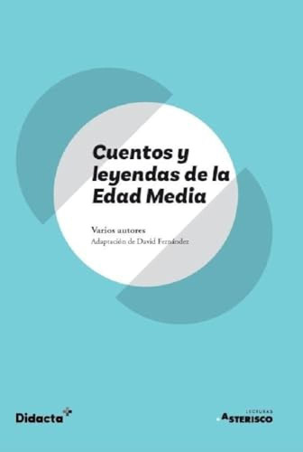 Cuentos Y Leyendas De La Edad Media (asterisco) (nueva Edici