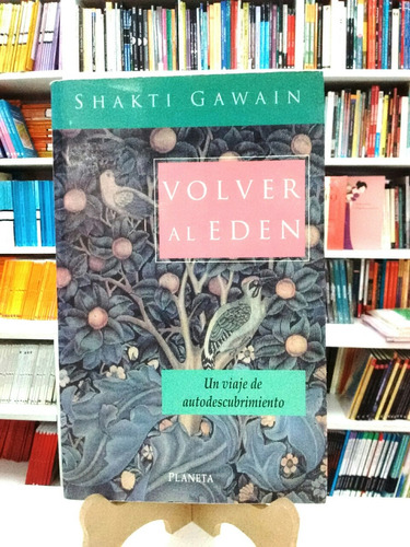 Volver Al Eden Un Viaje De Autodescubrimiento Shakti Gawain