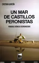 Comprar Un Mar De Castillos Peronistas - Cristian Alarcon