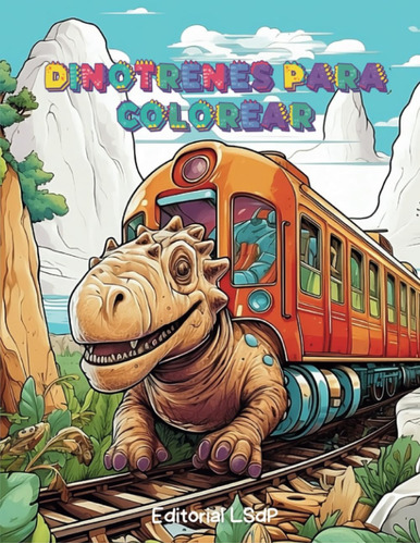 Libro: Dinotrenes Para Colorear: 28 Láminas Diferentes Con C