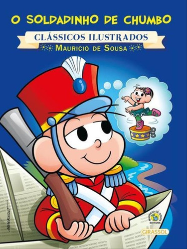 Turma Da Mônica - Clássicos Ilustrados - O Soldadinho De C, De Sousa, Mauricio De. Editora Girassol, Capa Mole Em Português