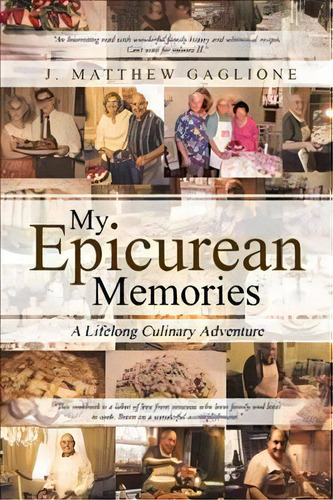 My Epicurean Memories, De J Matthew Gaglione. Editorial Iuniverse, Tapa Dura En Inglés