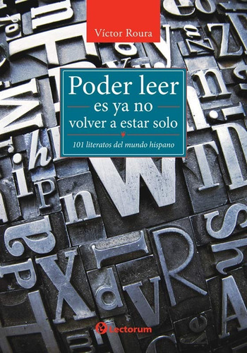 Libro: Poder Leer Es Ya No Estar Sólo Autor: Víctor Roura