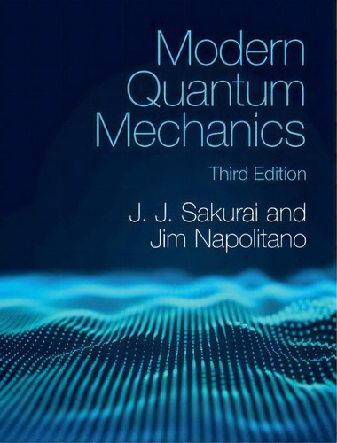 Modern Quantum Mechanics, De J. J. Sakurai. Editorial Cambridge University Press, Tapa Dura En Inglés
