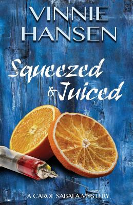 Libro Squeezed & Juiced: A Carol Sabala Mystery - Hansen,...