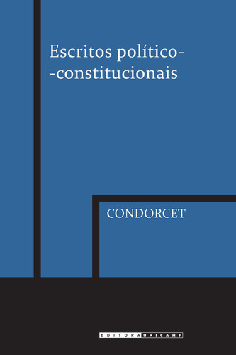 Escritos Politico-constitucionais, De Condorcet. Editora Unicamp, Capa Mole, Edição 2 Em Português, 2013