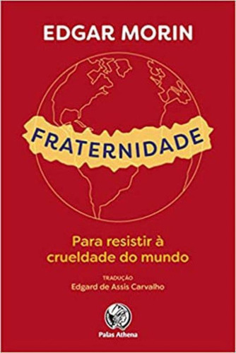Fraternidade: Para Resistir À Crueldade Do Mundo, De Morin, Edgar. Editora Palas Athena, Capa Mole Em Português