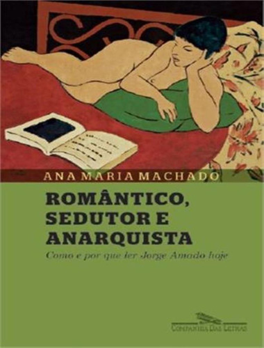 Romântico sedutor e anarquista, de Machado, Ana Maria. Editora Companhia das Letras, capa mole, edição 1 em português, 2014