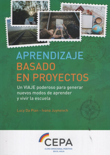 Aprendizaje Basado En Proyectos - Proyecto Cepa, de Da Pian, Lucy. Editorial Proyecto Cepa, tapa blanda en español, 2021