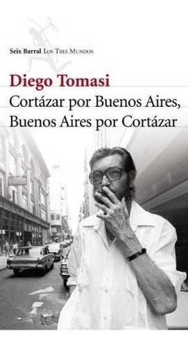 Cortazar Por Buenos Aires Buenos Aires Por Cortazar (los Tr