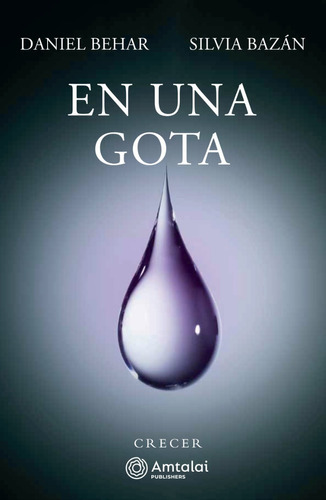 En Una Gota, De Silvia Bazan. Serie Crecer Editorial Amtalai Publishers Sa De Cv, Tapa Blanda, Edición 1ra En Español, 2021