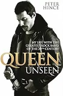 Queen Unseen: My Life With The Greatest Rock Band Of The 20t