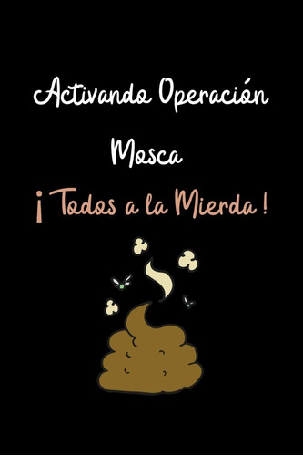 Libro: Activando Operación Mosca ¡todos A La Mierda!: De En