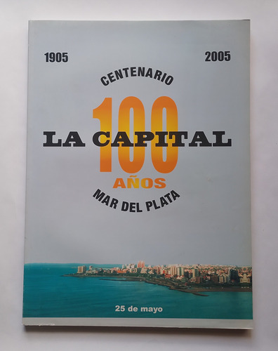 La Capital. 100 Años (1905-2005) - La Capital