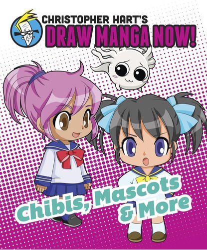 Libro: Chibis, Mascots, And More: Christopher Harts Draw Ma
