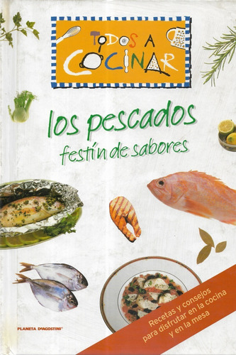 Libro : Los Pescados Festín De Sabores / Planeta De Agostini