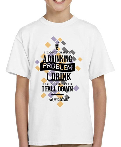 Remera De Niño I Drink I Get Drunk I Fall Down No Proble