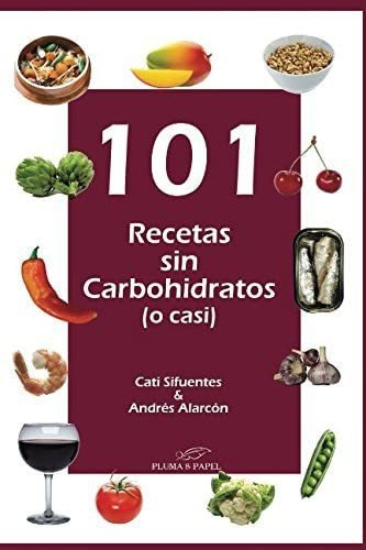 Libro 101 Recetas Sin Carbohidratos (spanish Edition)