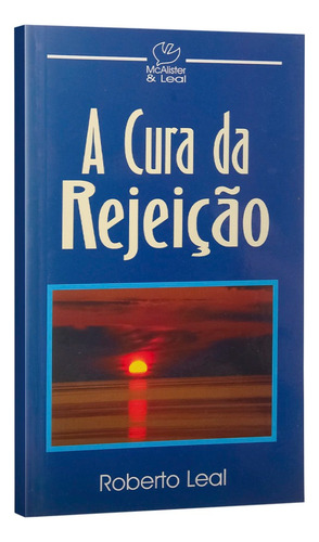 A Cura Da Rejeição - Roberto Leal, De Roberto Leal. Cura Editorial D Sena, Capa Mole Em Português